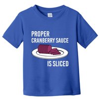 Canned Cranberry Sauce Is Right Jellied And Sliced Funny Gift Toddler T-Shirt