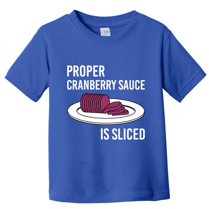 Canned Cranberry Sauce Is Right Jellied And Sliced Funny Gift Toddler T-Shirt