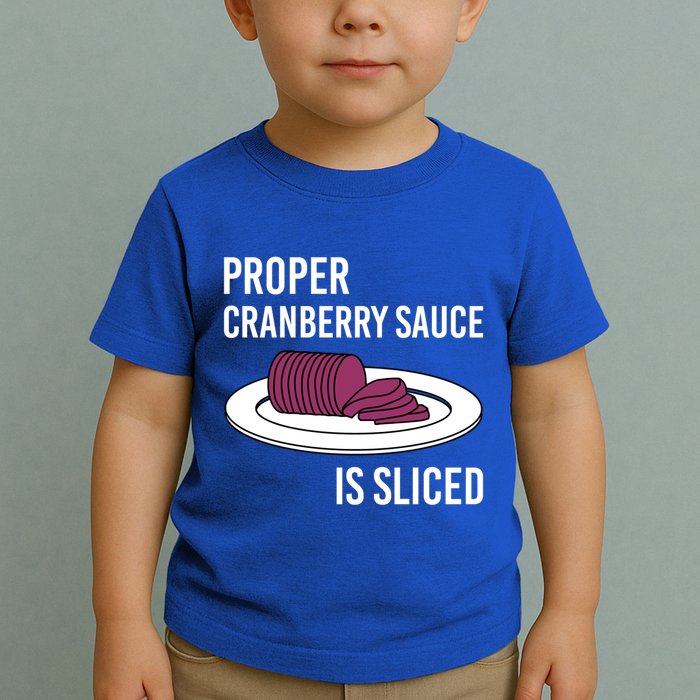 Canned Cranberry Sauce Is Right Jellied And Sliced Funny Gift Toddler T-Shirt