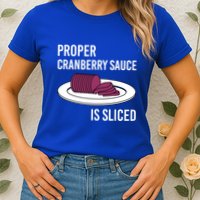 Canned Cranberry Sauce Is Right Jellied And Sliced Funny Gift Womens T-Shirt
