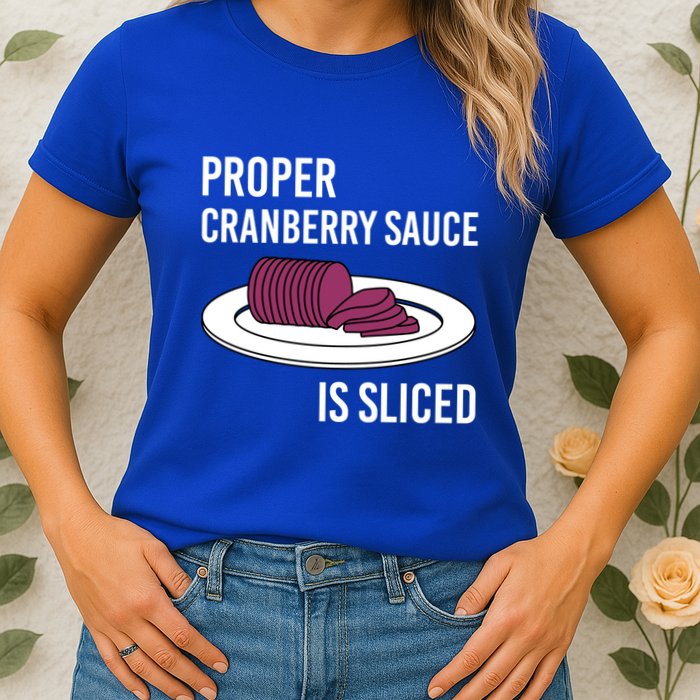 Canned Cranberry Sauce Is Right Jellied And Sliced Funny Gift Womens T-Shirt