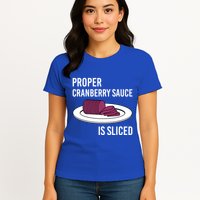 Canned Cranberry Sauce Is Right Jellied And Sliced Funny Gift Womens T-Shirt