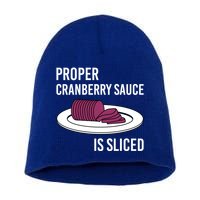 Canned Cranberry Sauce Is Right Jellied And Sliced Funny Gift Short Acrylic Beanie