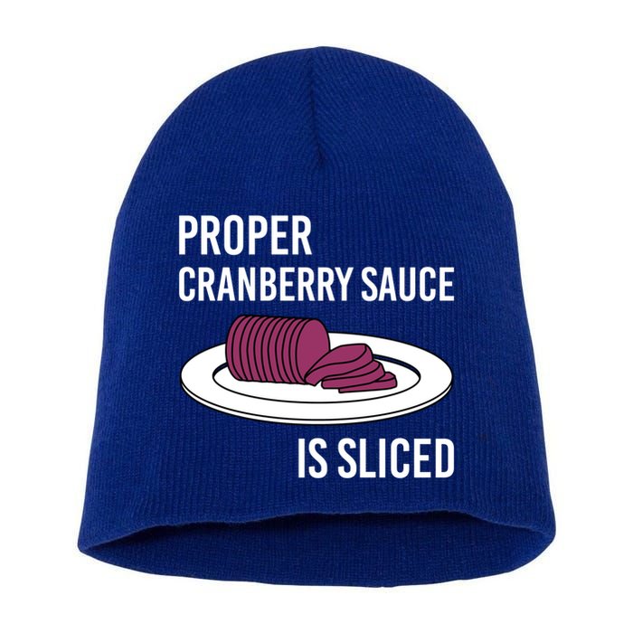 Canned Cranberry Sauce Is Right Jellied And Sliced Funny Gift Short Acrylic Beanie