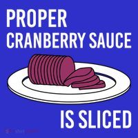 Canned Cranberry Sauce Is Right Jellied And Sliced Funny Gift Kids T-Shirt
