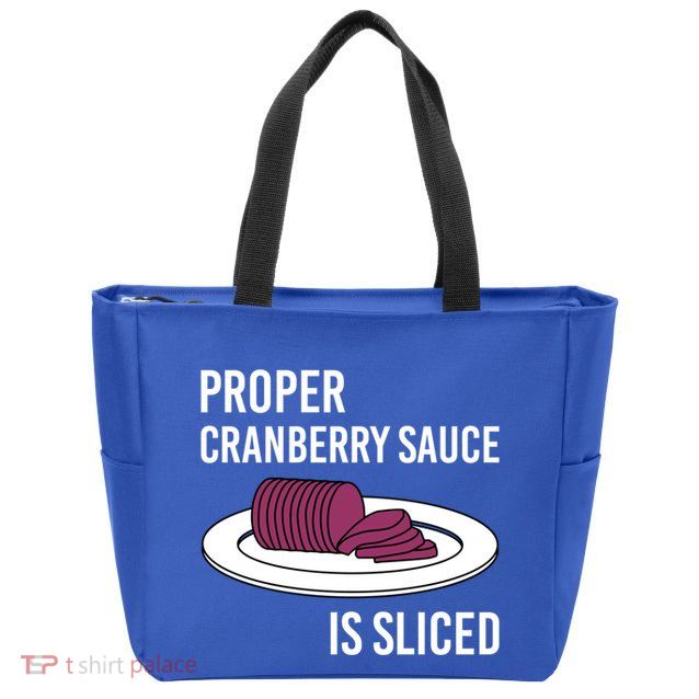 Canned Cranberry Sauce Is Right Jellied And Sliced Funny Gift Zip Tote Bag