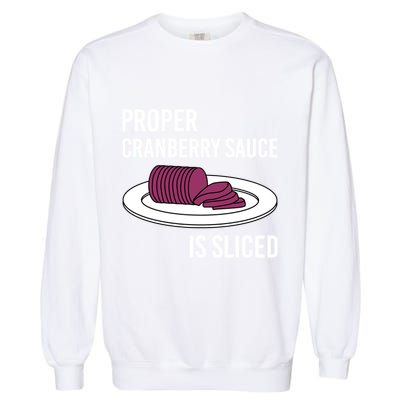 Canned Cranberry Sauce Is Right Jellied And Sliced Funny Gift Garment-Dyed Sweatshirt