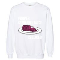 Canned Cranberry Sauce Is Right Jellied And Sliced Funny Gift Garment-Dyed Sweatshirt