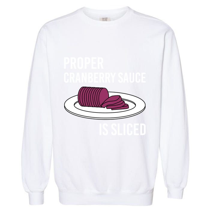Canned Cranberry Sauce Is Right Jellied And Sliced Funny Gift Garment-Dyed Sweatshirt