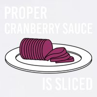 Canned Cranberry Sauce Is Right Jellied And Sliced Funny Gift Garment-Dyed Sweatshirt