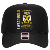 Childhood Cancer Survivor Support I Wear Gold For My Bestie High Crown Mesh Back Trucker Hat