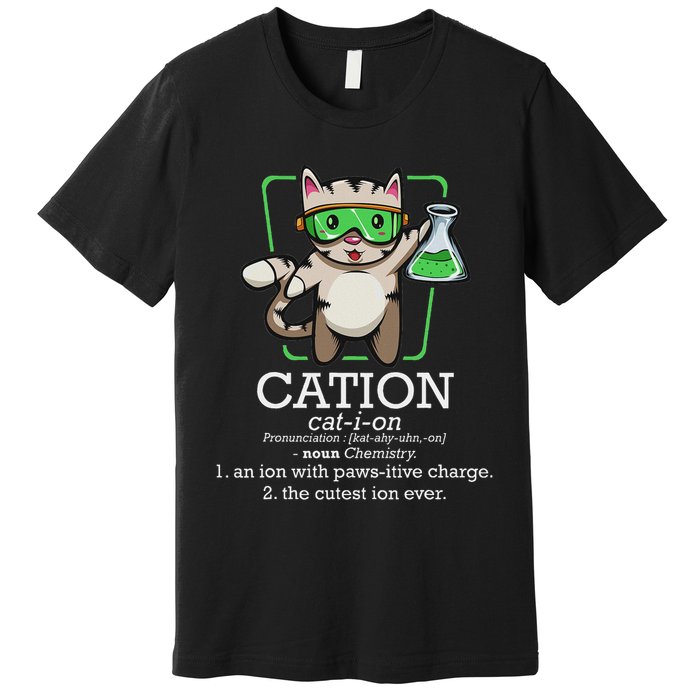 Cation Cute Science Cat Pawsitive Element Chemistry Teacher Premium T-Shirt