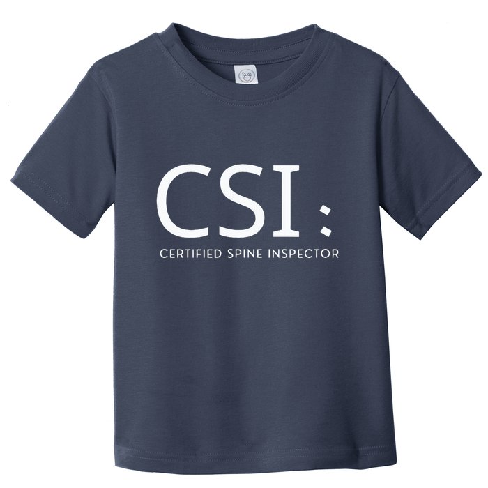 Csi Certified Spine Inspector Toddler T-Shirt