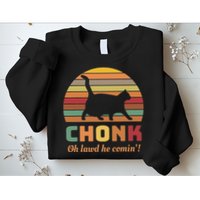 Chonk Cat Scale Meme Retro Oh Lawd He Comin Memes Sweatshirt