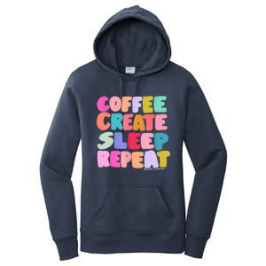 Coffee Create Sleep Repeat Cute Artwork Creatives Artists Women's Pullover Hoodie