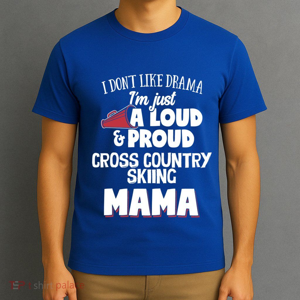 Cross Country Skiing Mom Meaningful Gift Loud And Proud Mama! Gift T-Shirt