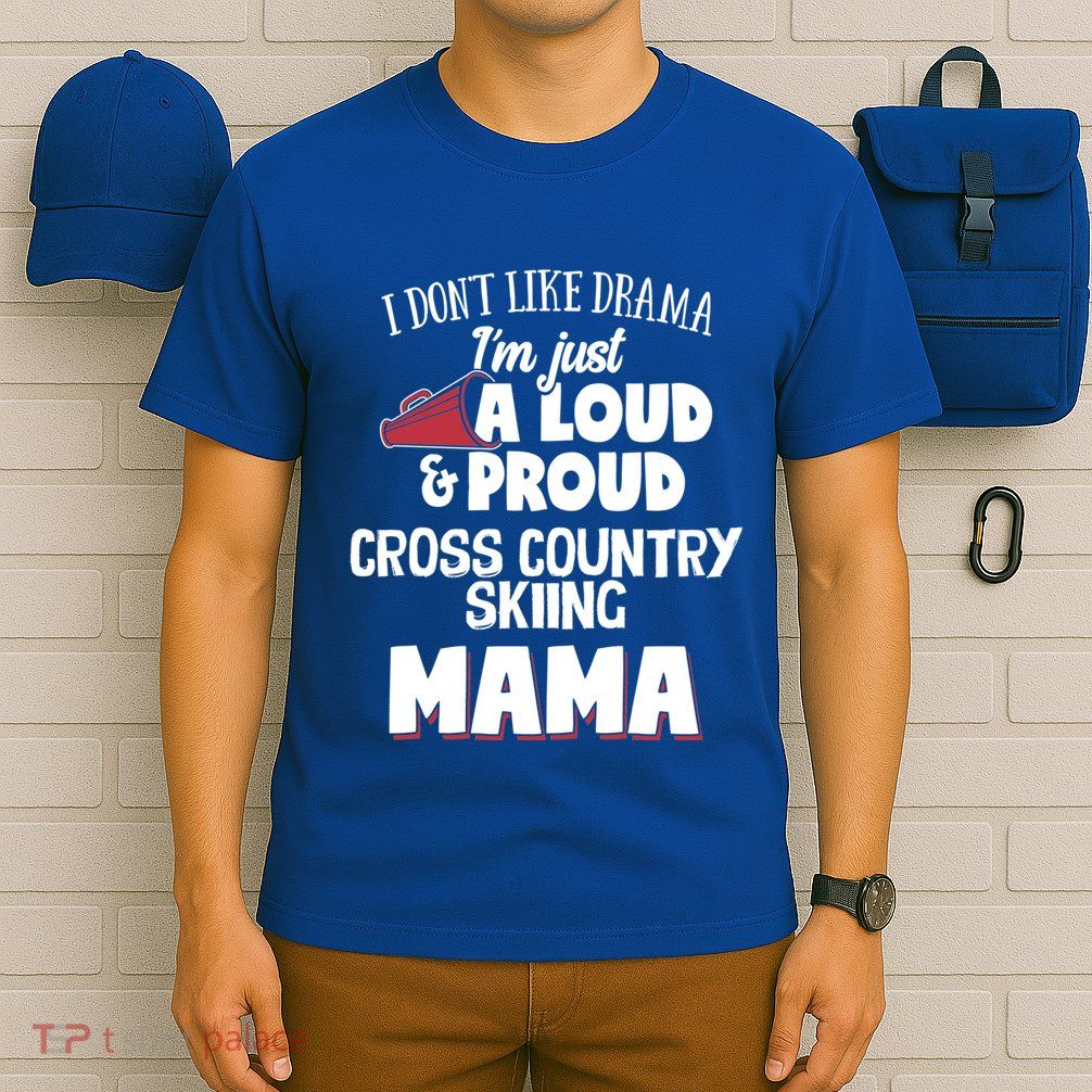 Cross Country Skiing Mom Meaningful Gift Loud And Proud Mama! Gift T-Shirt