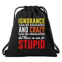 Can't Cure Stupid Hilarious Dumb Idiots Drawstring Bag