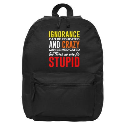 Can't Cure Stupid Hilarious Dumb Idiots 16 in Basic Backpack