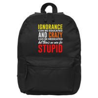 Can't Cure Stupid Hilarious Dumb Idiots 16 in Basic Backpack
