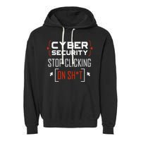 Cybersecurity Cyber Security DonT Click It Hacker Garment-Dyed Fleece Hoodie