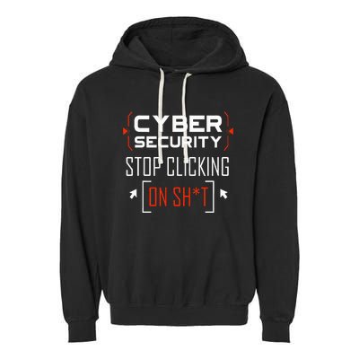 Cybersecurity Cyber Security DonT Click It Hacker Garment-Dyed Fleece Hoodie