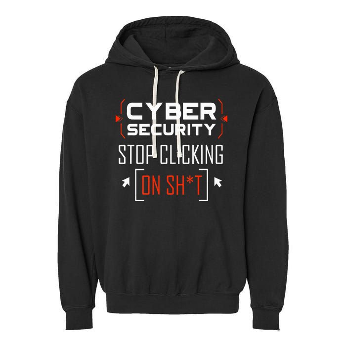 Cybersecurity Cyber Security DonT Click It Hacker Garment-Dyed Fleece Hoodie
