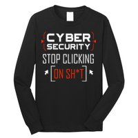 Cybersecurity Cyber Security DonT Click It Hacker Long Sleeve Shirt