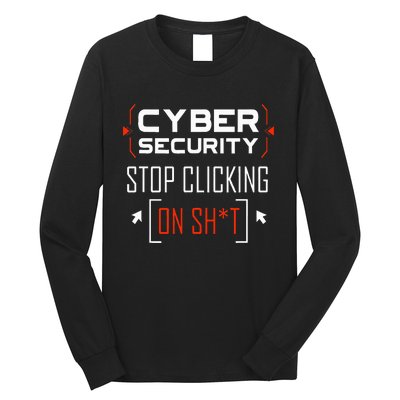 Cybersecurity Cyber Security DonT Click It Hacker Long Sleeve Shirt