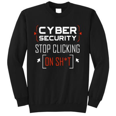 Cybersecurity Cyber Security DonT Click It Hacker Sweatshirt