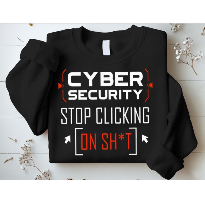 Cybersecurity Cyber Security DonT Click It Hacker Sweatshirt
