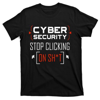 Cybersecurity Cyber Security DonT Click It Hacker T-Shirt