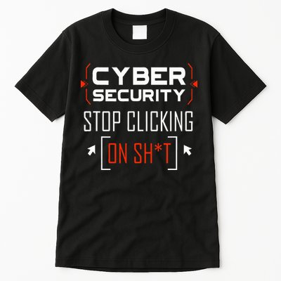 Cybersecurity Cyber Security DonT Click It Hacker Tall T-Shirt