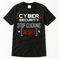 Cybersecurity Cyber Security DonT Click It Hacker Tall T-Shirt