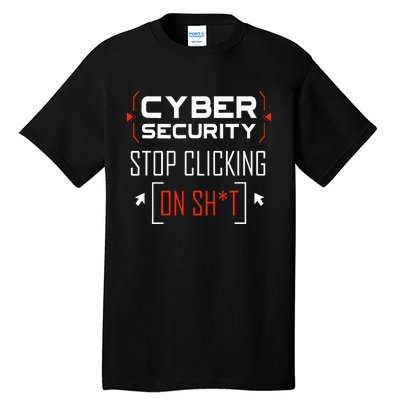 Cybersecurity Cyber Security DonT Click It Hacker Tall T-Shirt