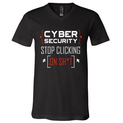 Cybersecurity Cyber Security DonT Click It Hacker V-Neck T-Shirt