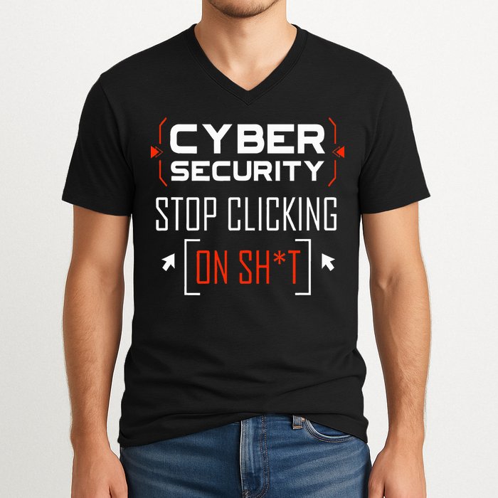 Cybersecurity Cyber Security DonT Click It Hacker V-Neck T-Shirt