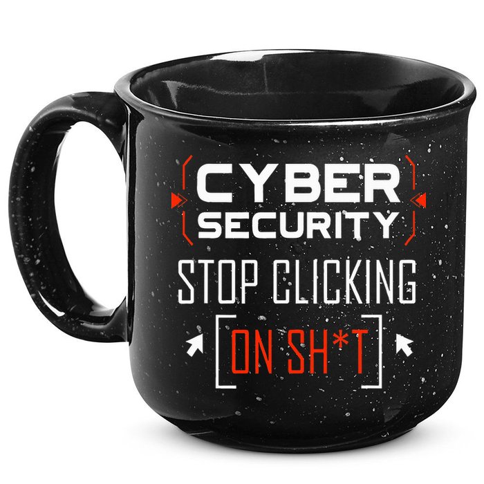 Cybersecurity Cyber Security DonT Click It Hacker 15oz Campfire Ceramic Mug