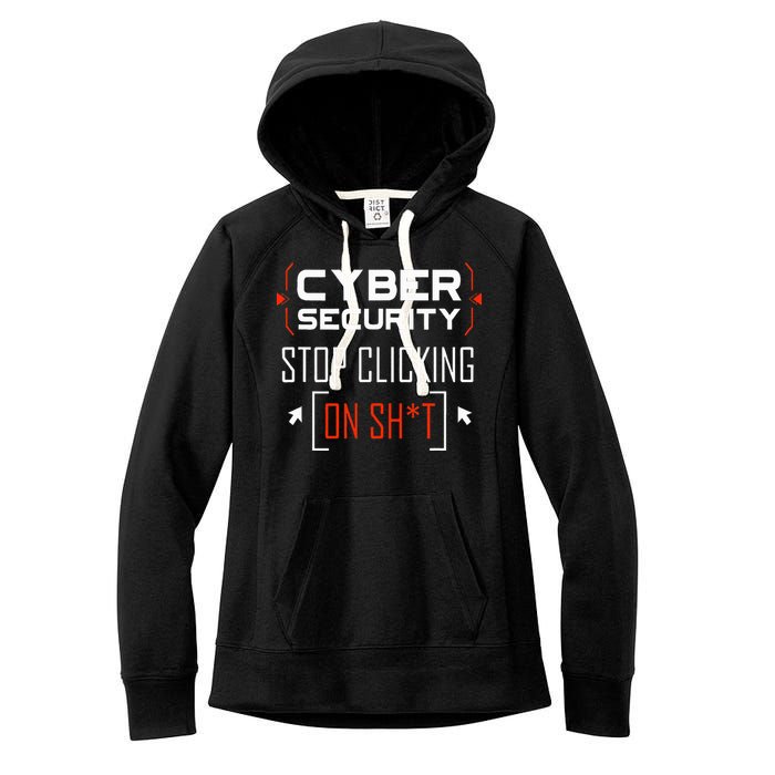 Cybersecurity Cyber Security DonT Click It Hacker Women's Fleece Hoodie
