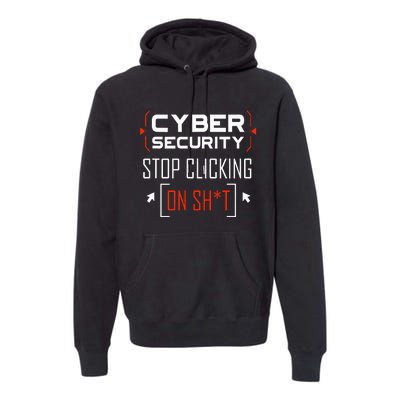 Cybersecurity Cyber Security DonT Click It Hacker Premium Hoodie