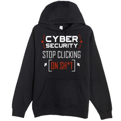 Cybersecurity Cyber Security DonT Click It Hacker Premium Pullover Hoodie