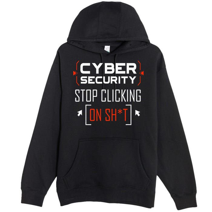 Cybersecurity Cyber Security DonT Click It Hacker Premium Pullover Hoodie
