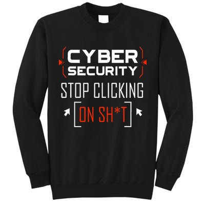 Cybersecurity Cyber Security DonT Click It Hacker Tall Sweatshirt