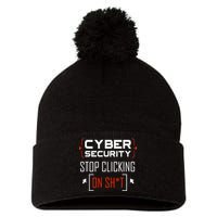 Cybersecurity Cyber Security DonT Click It Hacker Pom Pom 12in Knit Beanie