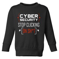 Cybersecurity Cyber Security DonT Click It Hacker Toddler Sweatshirt