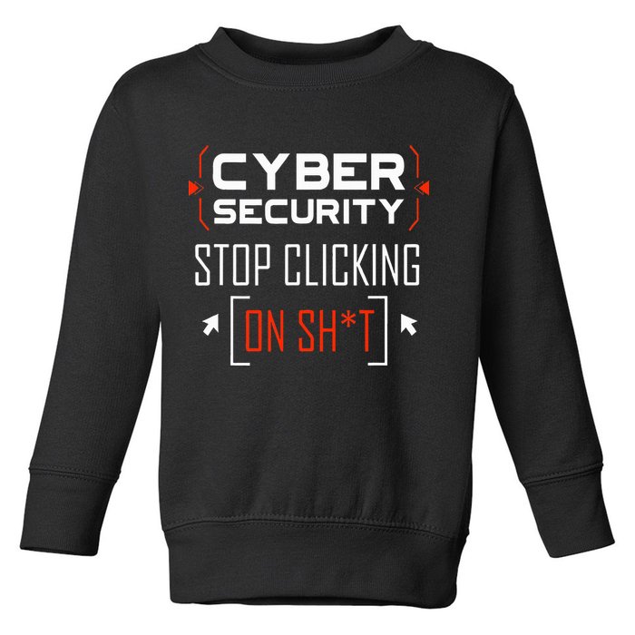 Cybersecurity Cyber Security DonT Click It Hacker Toddler Sweatshirt