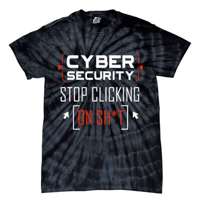 Cybersecurity Cyber Security DonT Click It Hacker Tie-Dye T-Shirt