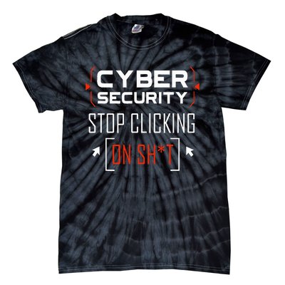 Cybersecurity Cyber Security DonT Click It Hacker Tie-Dye T-Shirt