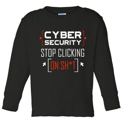 Cybersecurity Cyber Security DonT Click It Hacker Toddler Long Sleeve Shirt
