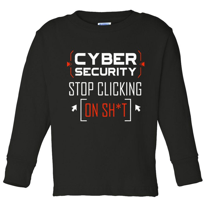 Cybersecurity Cyber Security DonT Click It Hacker Toddler Long Sleeve Shirt
